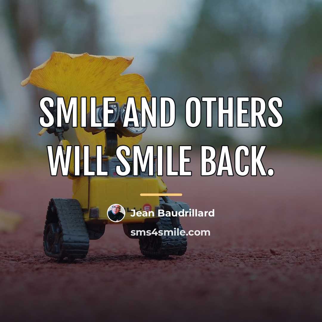 “Smile and others will smile back.…” quote by Jean Baudrillard