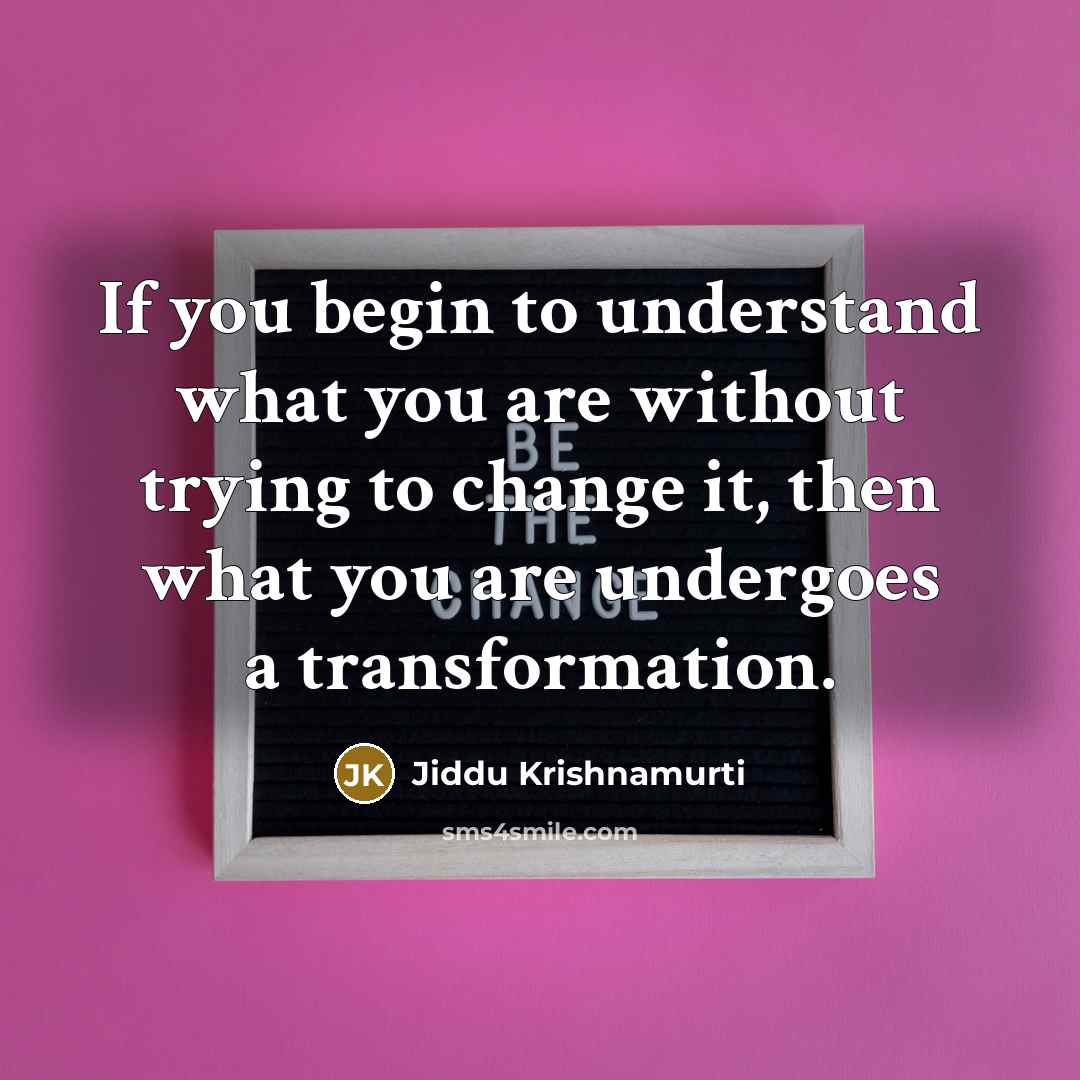 “If you begin to understand what you are without trying…” quote by Jiddu Krishnamurti
