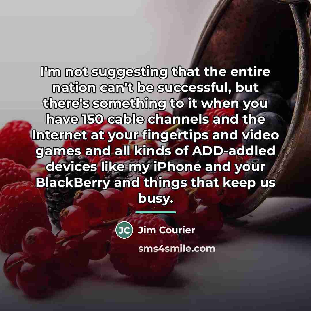 “I'm not suggesting that the entire nation can't be successful,…” quote by Jim Courier