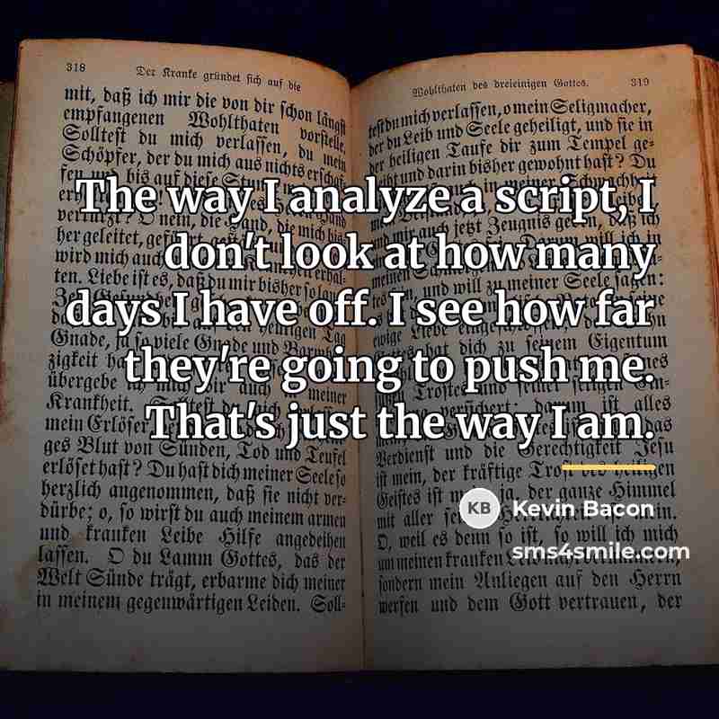 “The way I analyze a script, I don't look at…” quote by Kevin Bacon