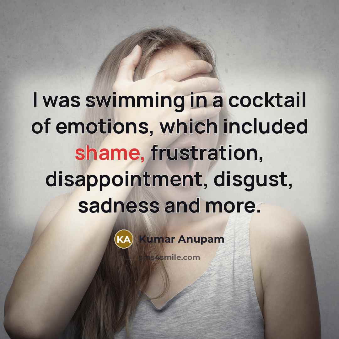 “I was swimming in a cocktail of emotions, which included…” quote by Kumar Anupam