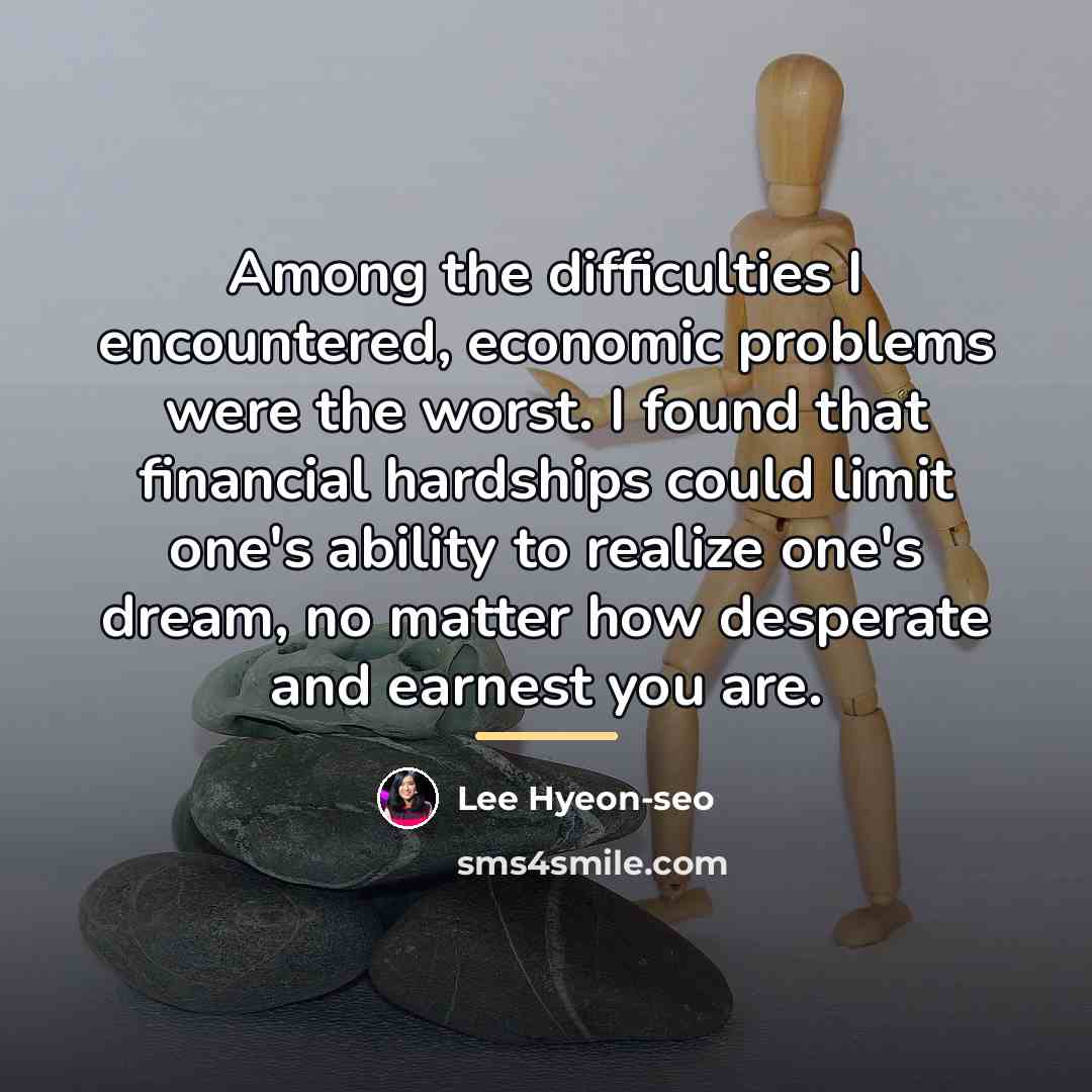 “Among the difficulties I encountered, economic problems were the worst.…” quote by Lee Hyeon-seo