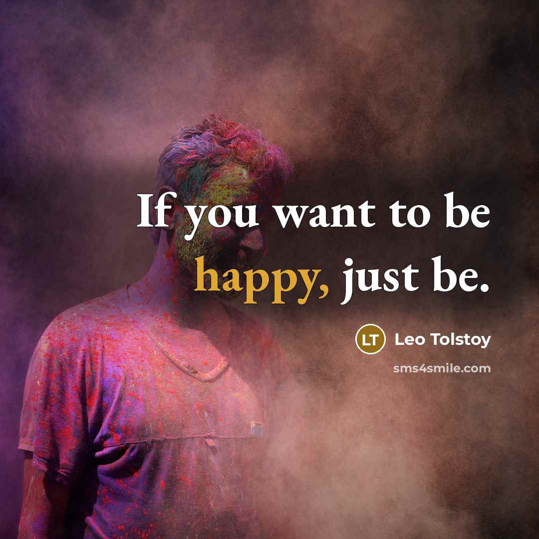 “If you want to be happy, just be.…” quote by Leo Tolstoy