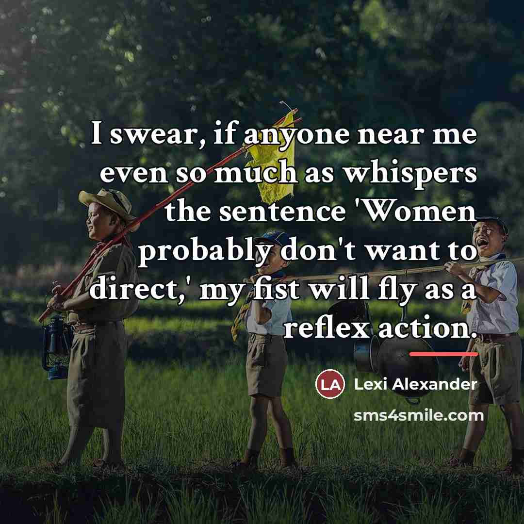 “I swear, if anyone near me even so much as…” quote by Lexi Alexander