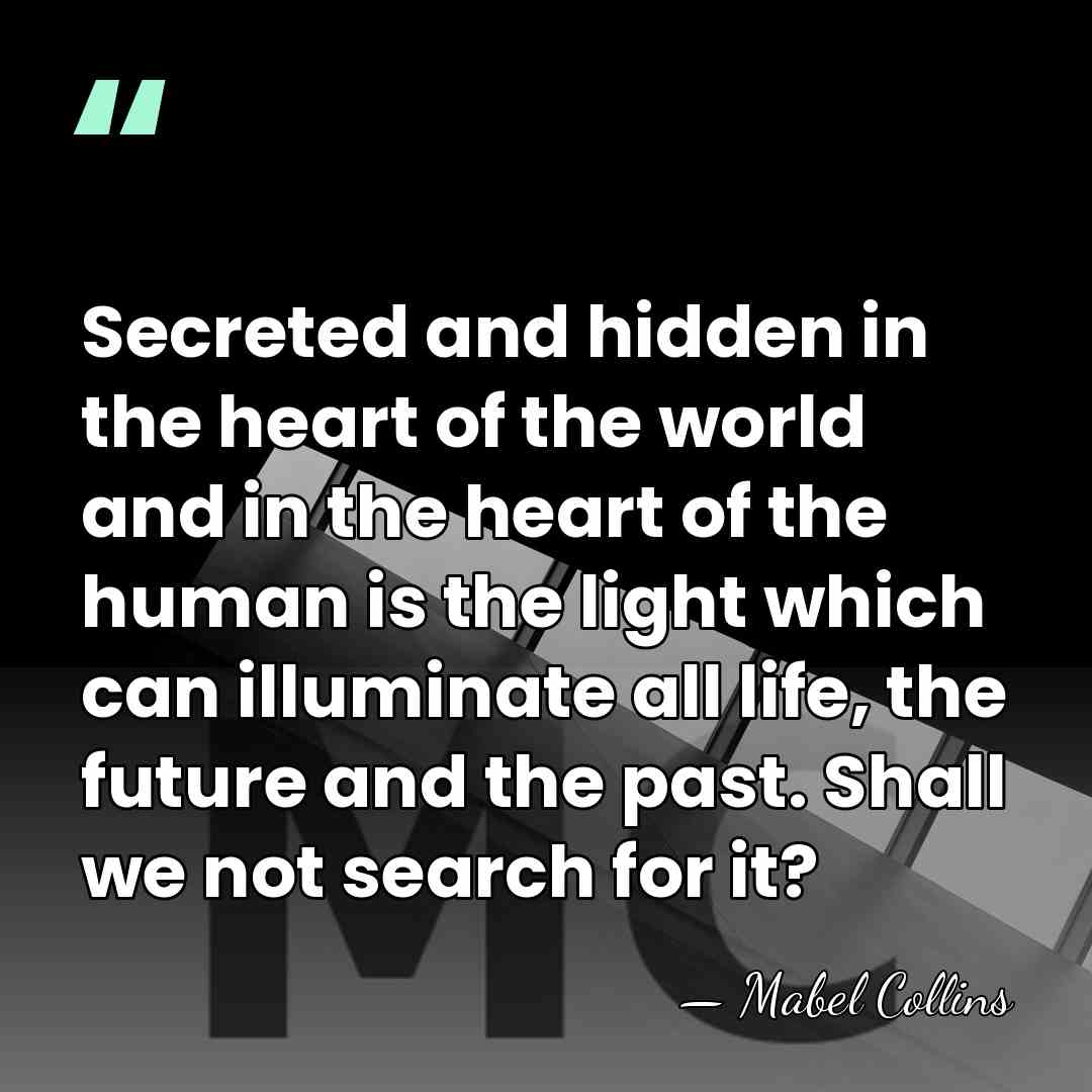 Secreted and hidden in the heart of the world and in the&hellip; - Mabel Collins