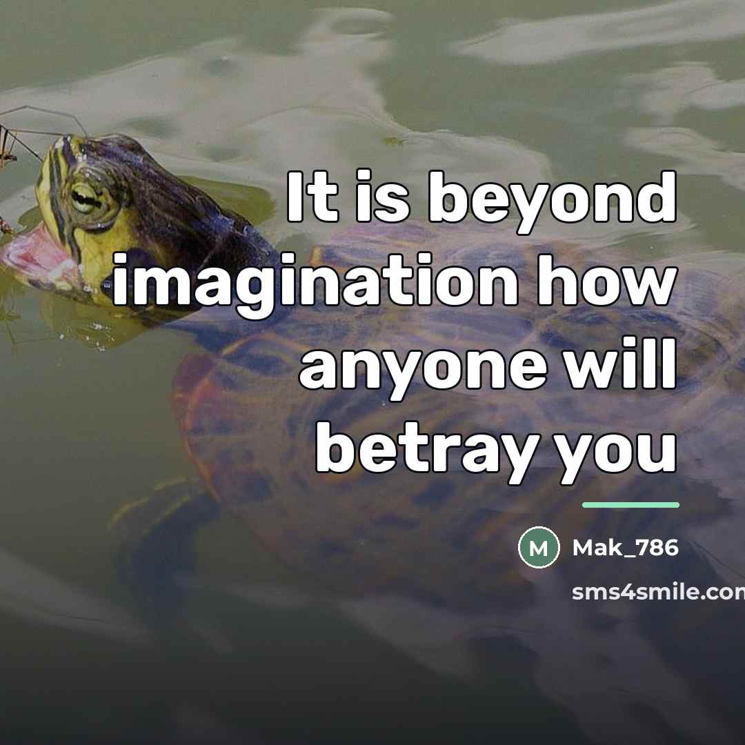 “It is beyond imagination how anyone will betray you…” quote by Mak_786