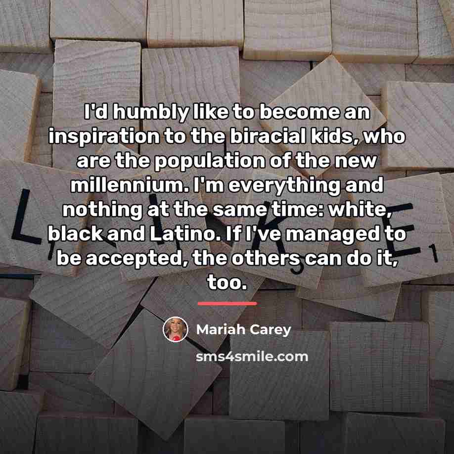 “I'd humbly like to become an inspiration to the biracial…” quote by Mariah Carey