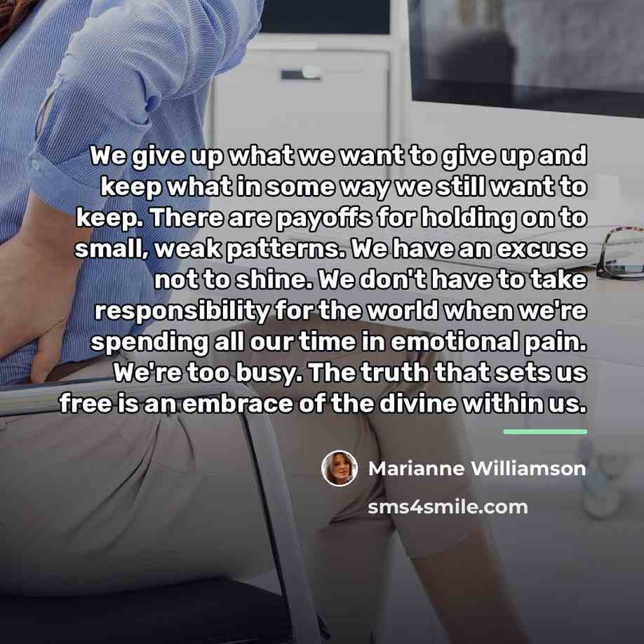 “We give up what we want to give up and…” quote by Marianne Williamson