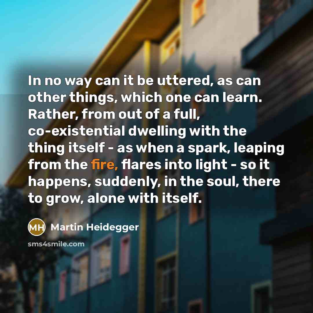 “In no way can it be uttered, as can other…” quote by Martin Heidegger