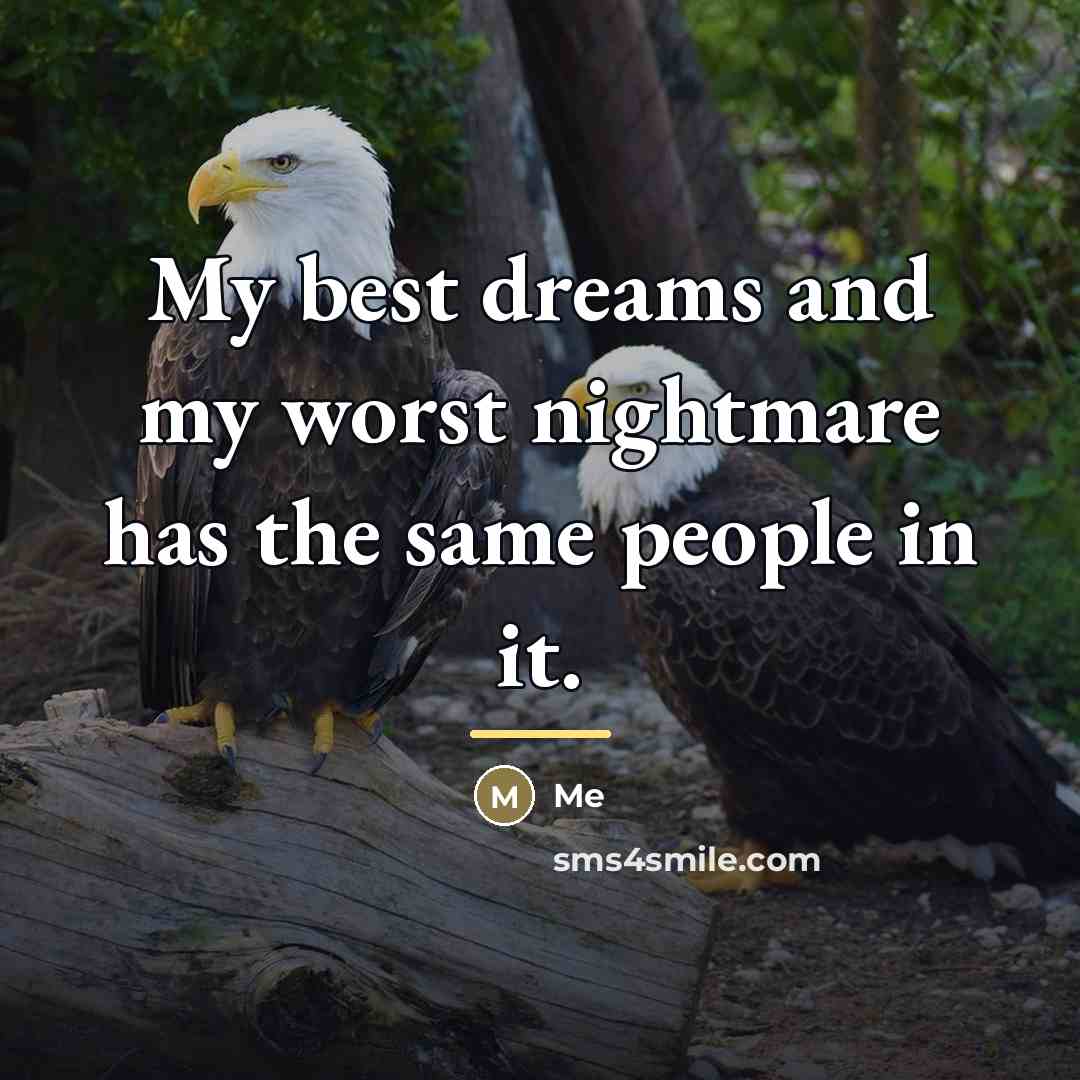 “My best dreams and my worst nightmare has the same…” quote by Me