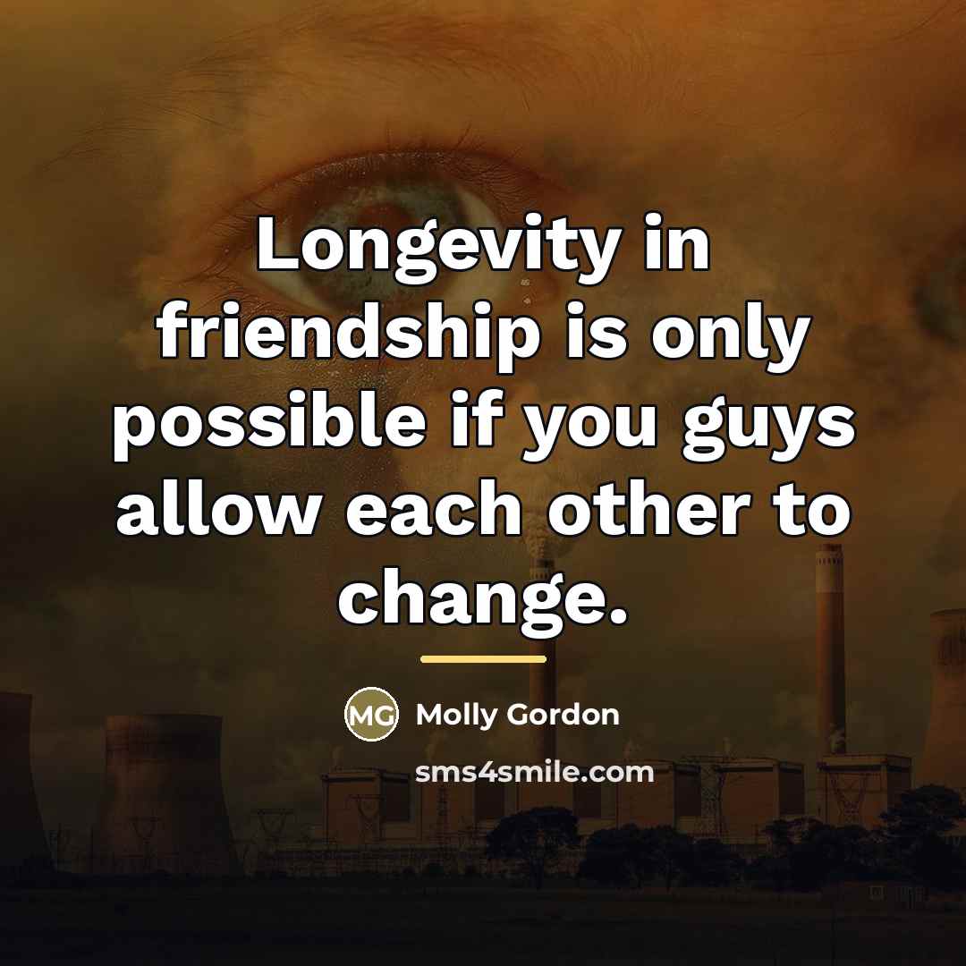 “Longevity in friendship is only possible if you guys allow…” quote by Molly Gordon