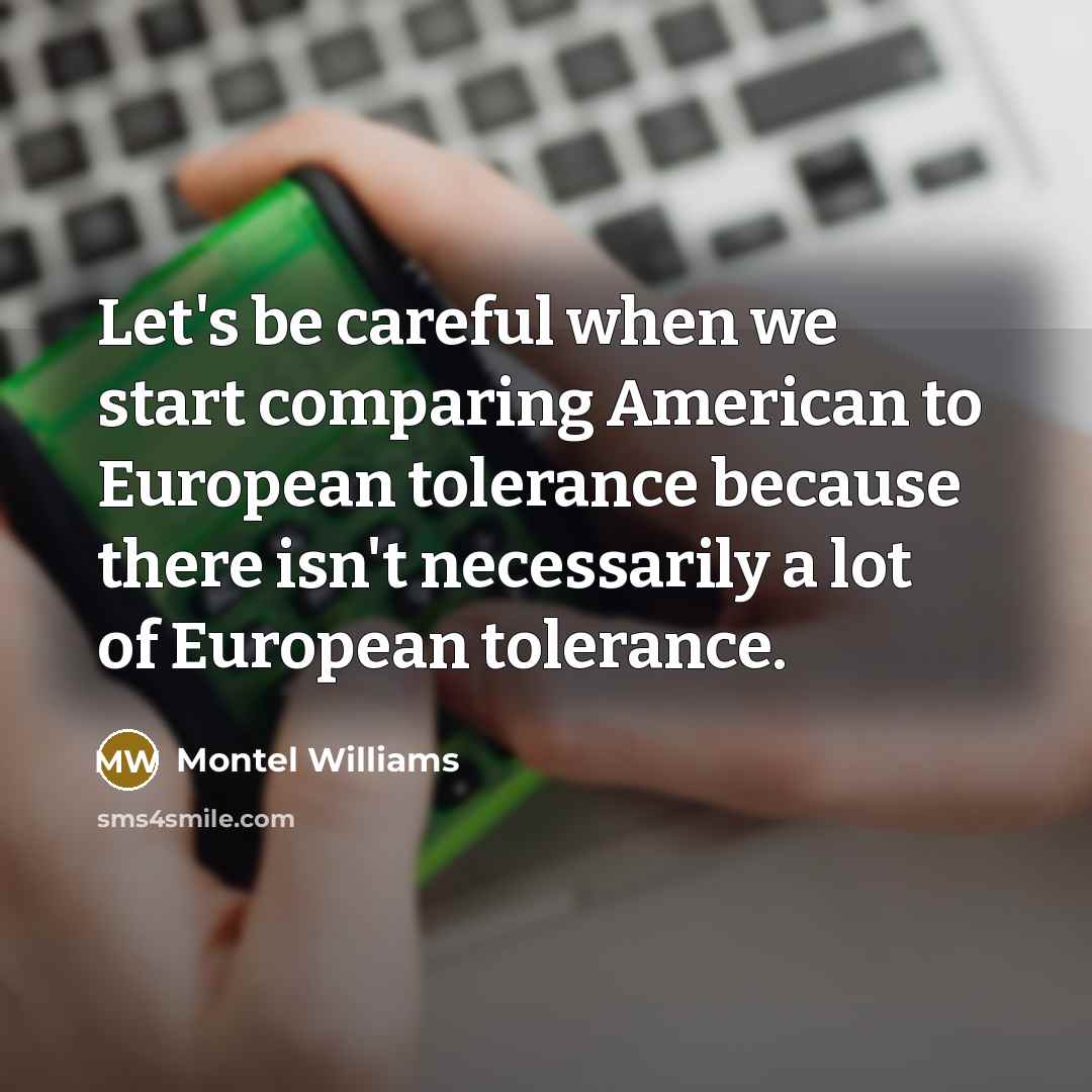 “Let's be careful when we start comparing American to European…” quote by Montel Williams