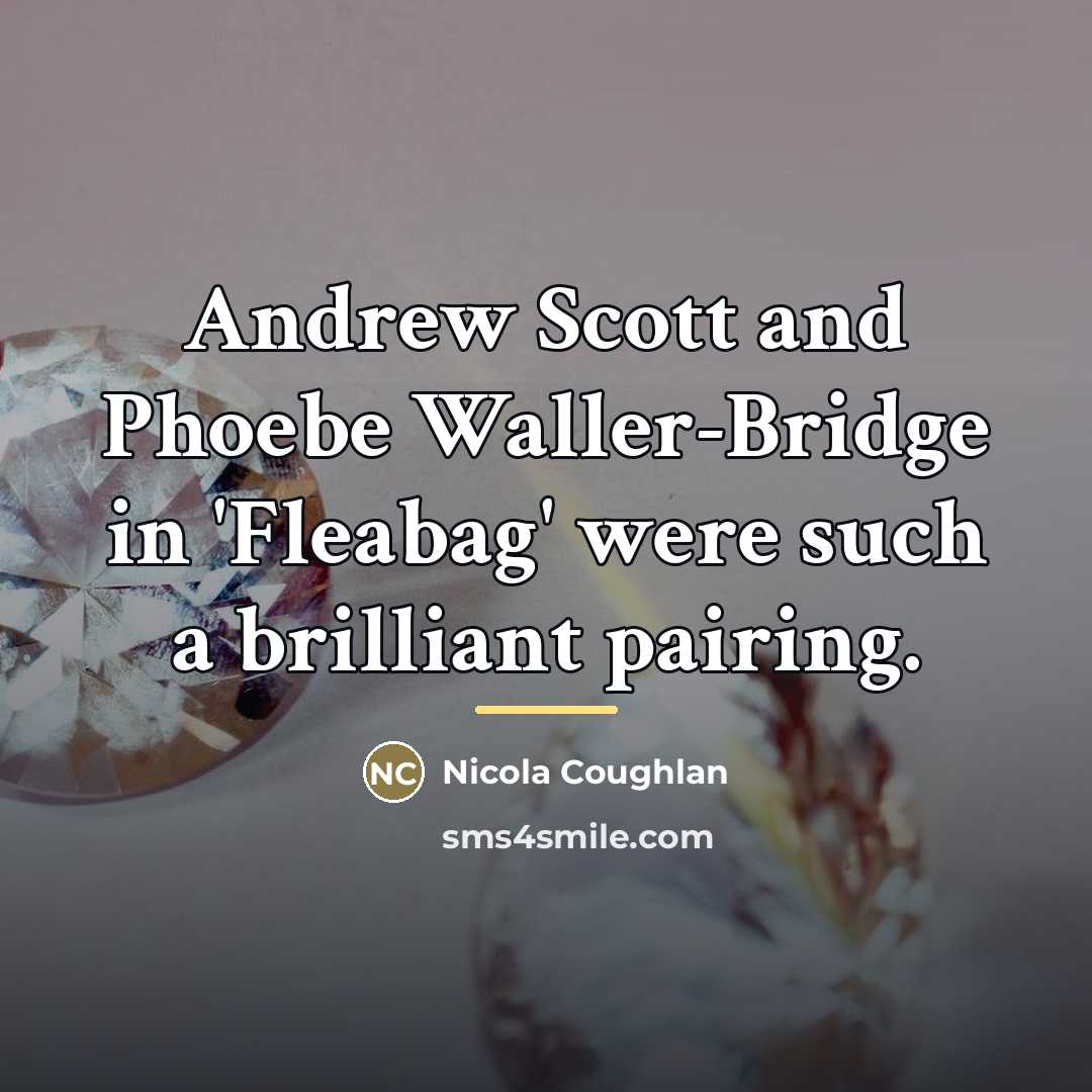 “Andrew Scott and Phoebe Waller-Bridge in 'Fleabag' were such a…” quote by Nicola Coughlan
