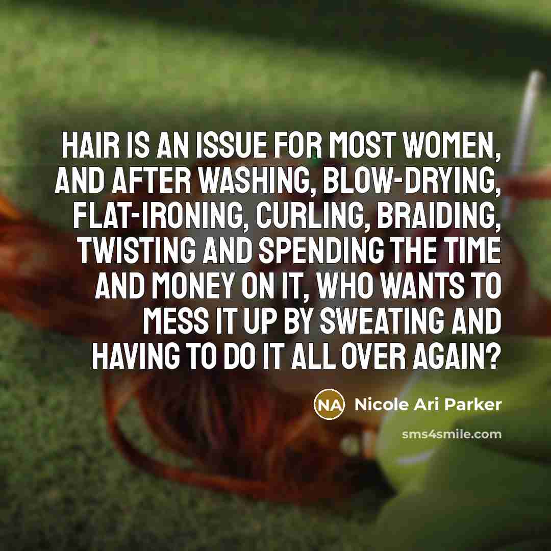 “Hair is an issue for most women, and after washing,…” quote by Nicole Ari Parker