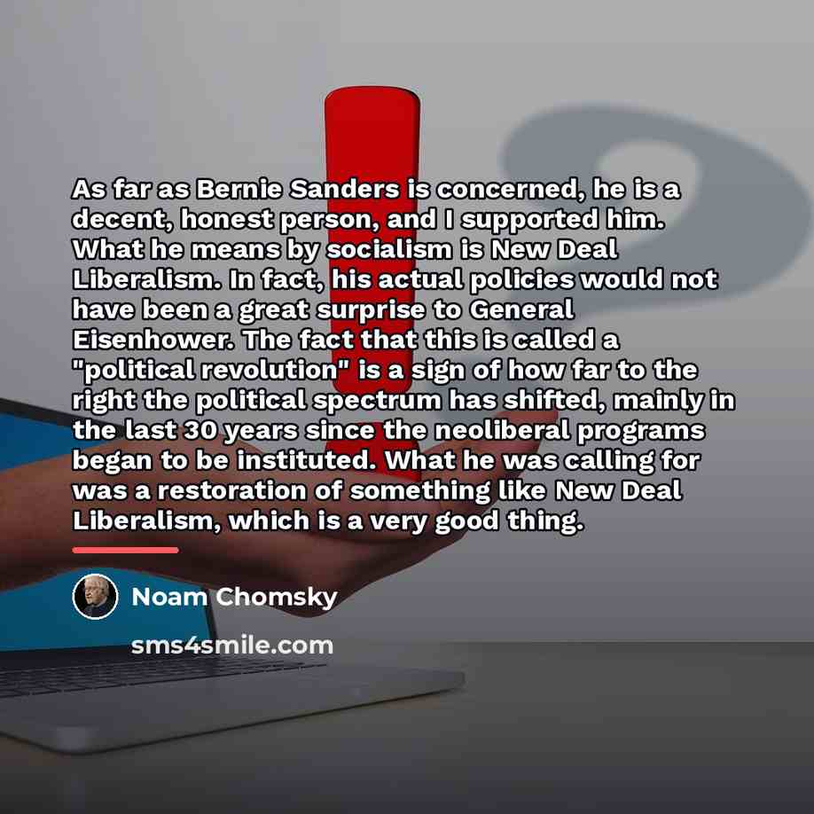 “As far as Bernie Sanders is concerned, he is a…” quote by Noam Chomsky