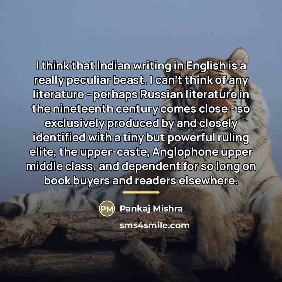 “I think that Indian writing in English is a really…” quote by Pankaj Mishra