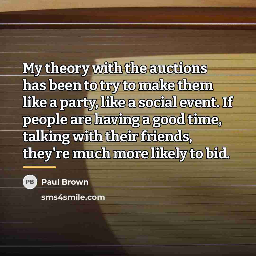 “My theory with the auctions has been to try to…” quote by Paul Brown