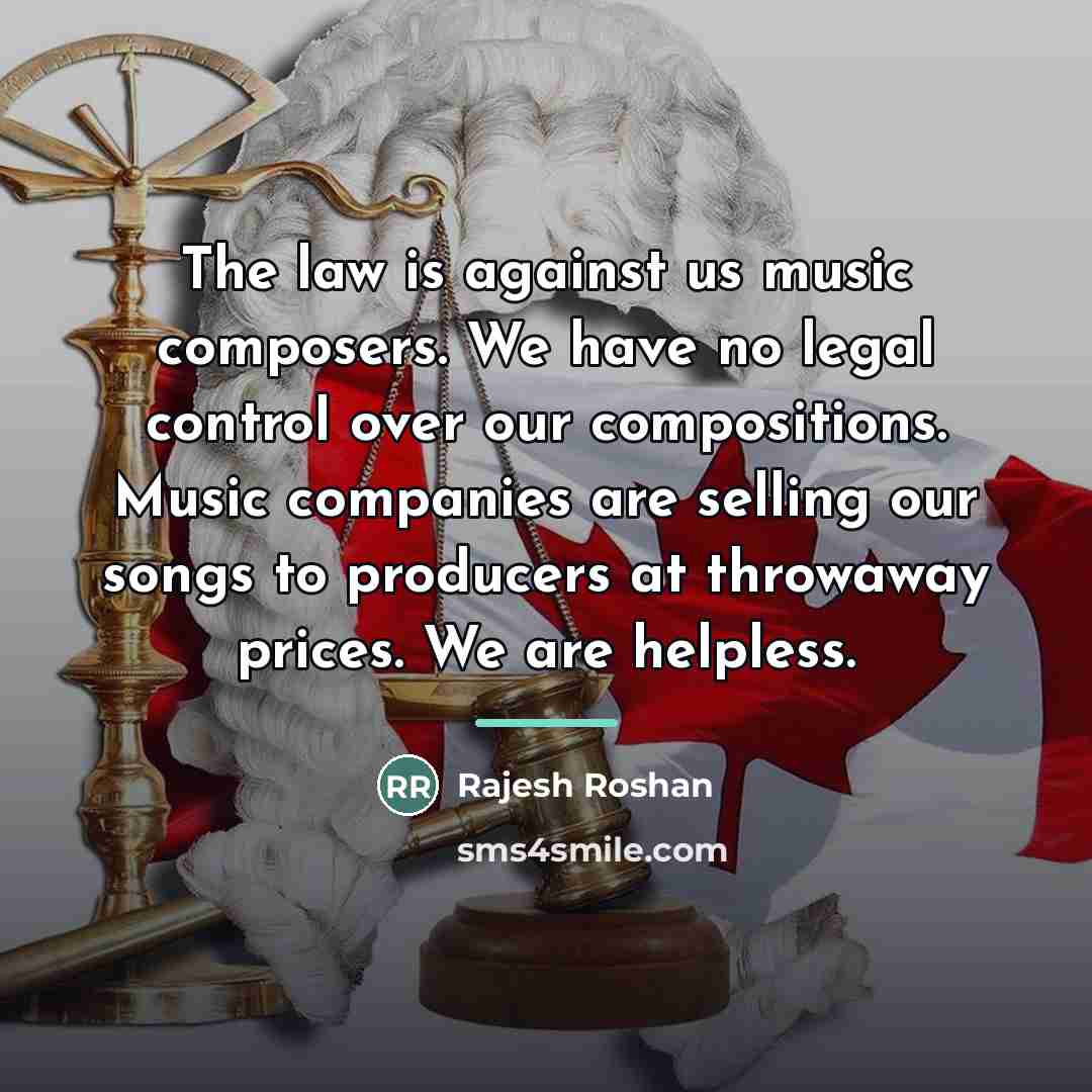“The law is against us music composers. We have no…” quote by Rajesh Roshan