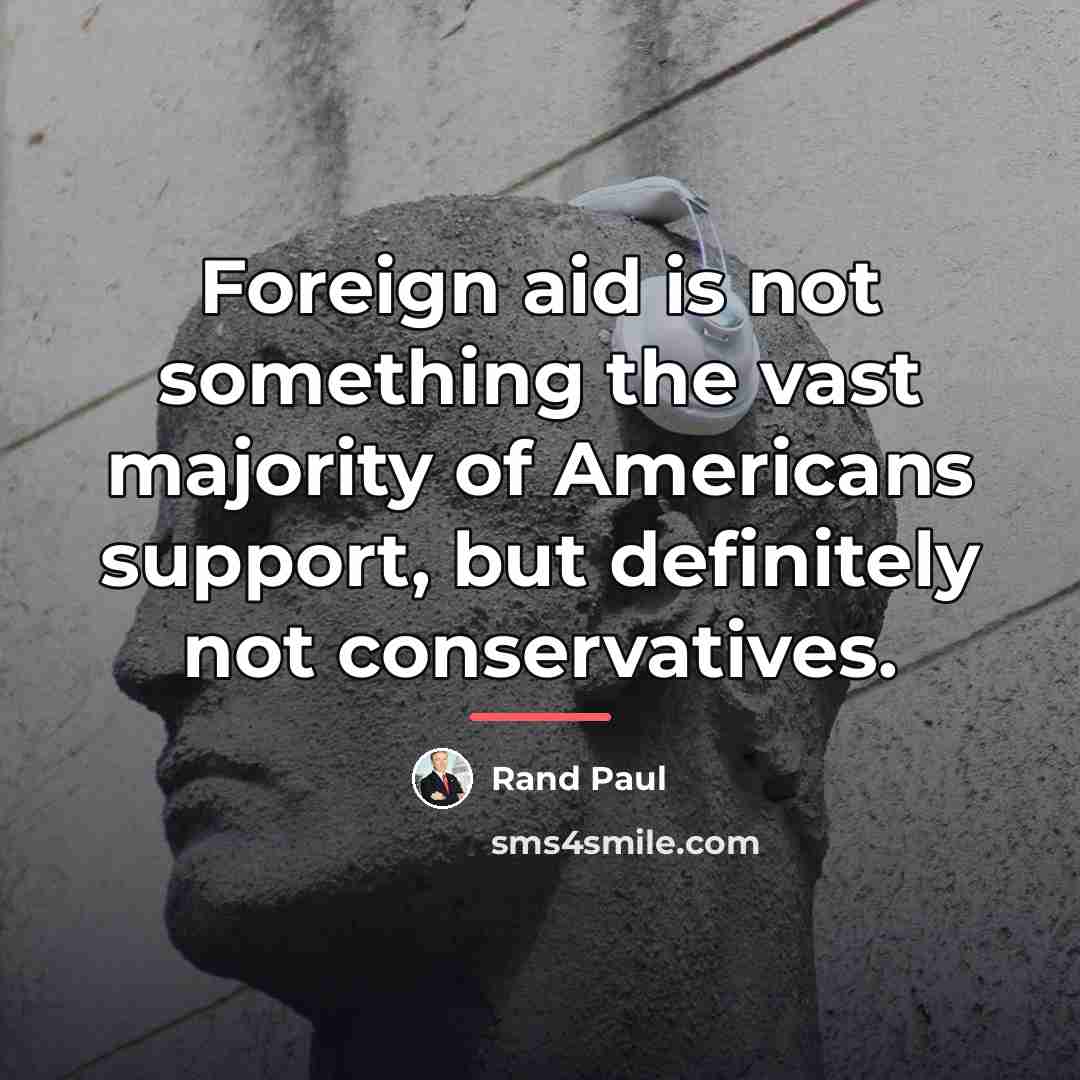 “Foreign aid is not something the vast majority of Americans…” quote by Rand Paul