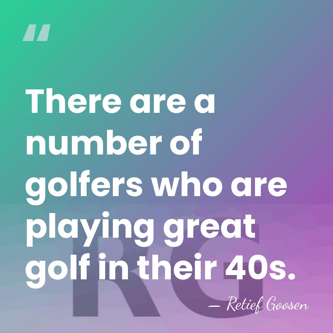 There are a number of golfers who are playing great golf in&hellip; - Retief Goosen