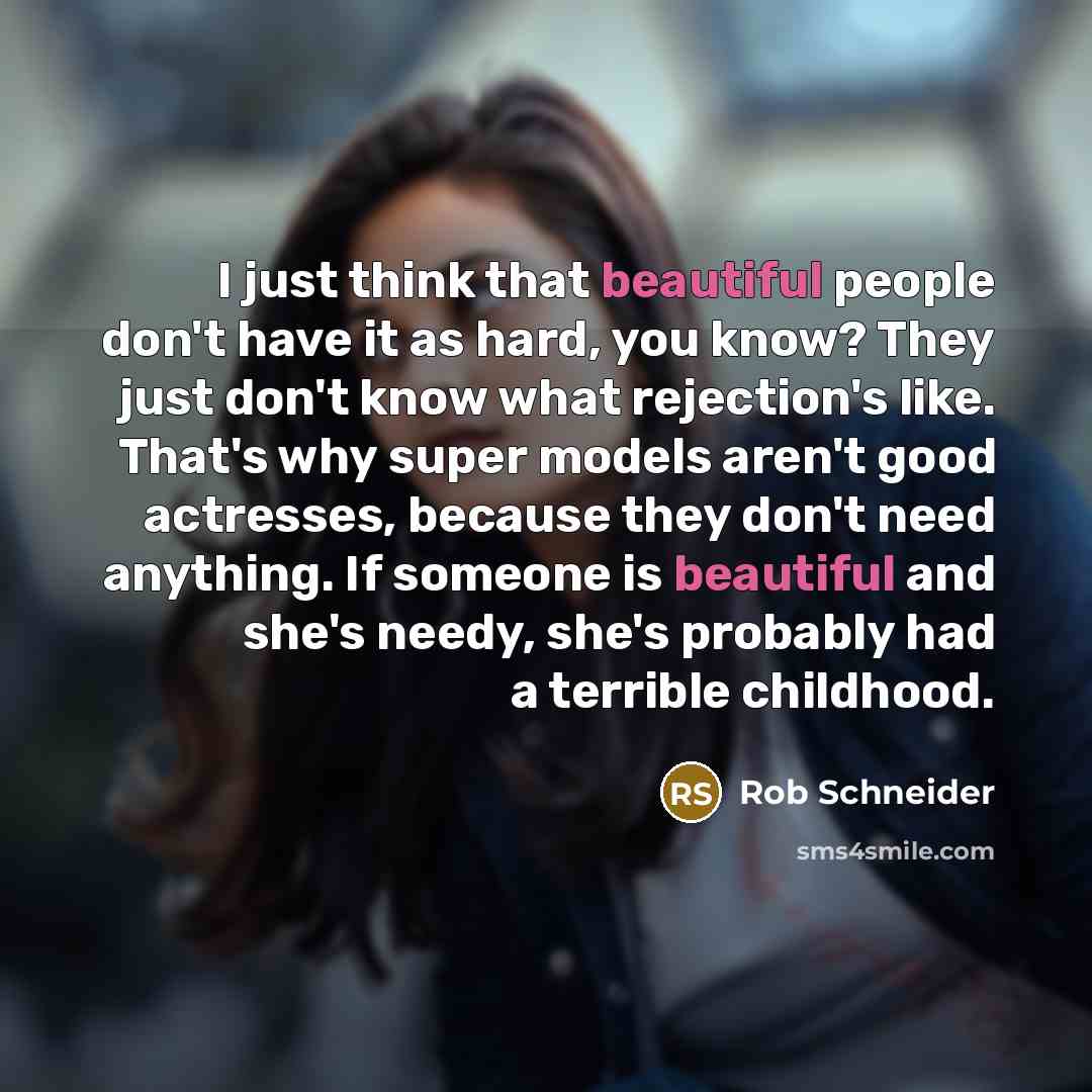 “I just think that beautiful people don't have it as…” quote by Rob Schneider