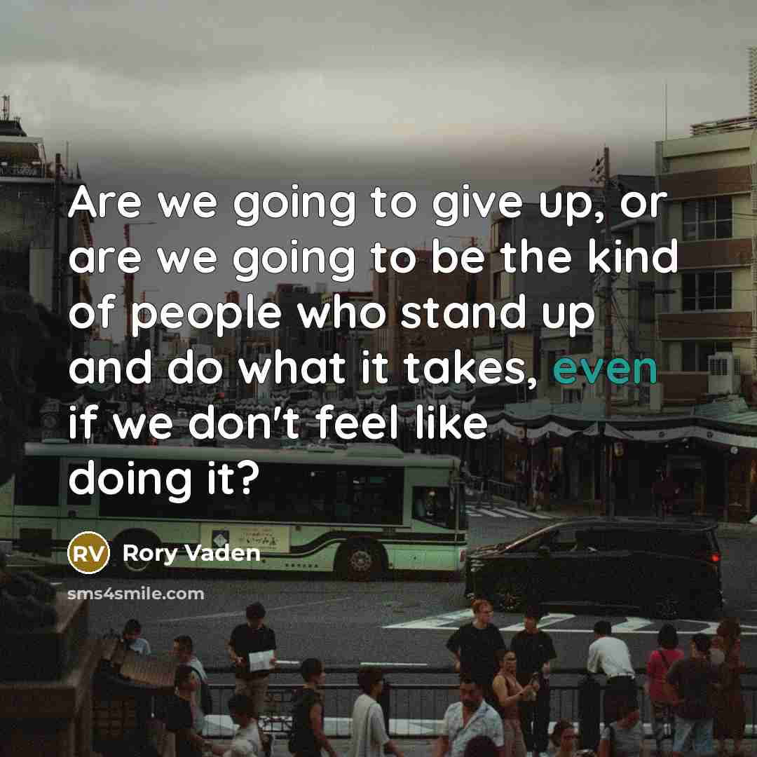 “Are we going to give up, or are we going…” quote by Rory Vaden