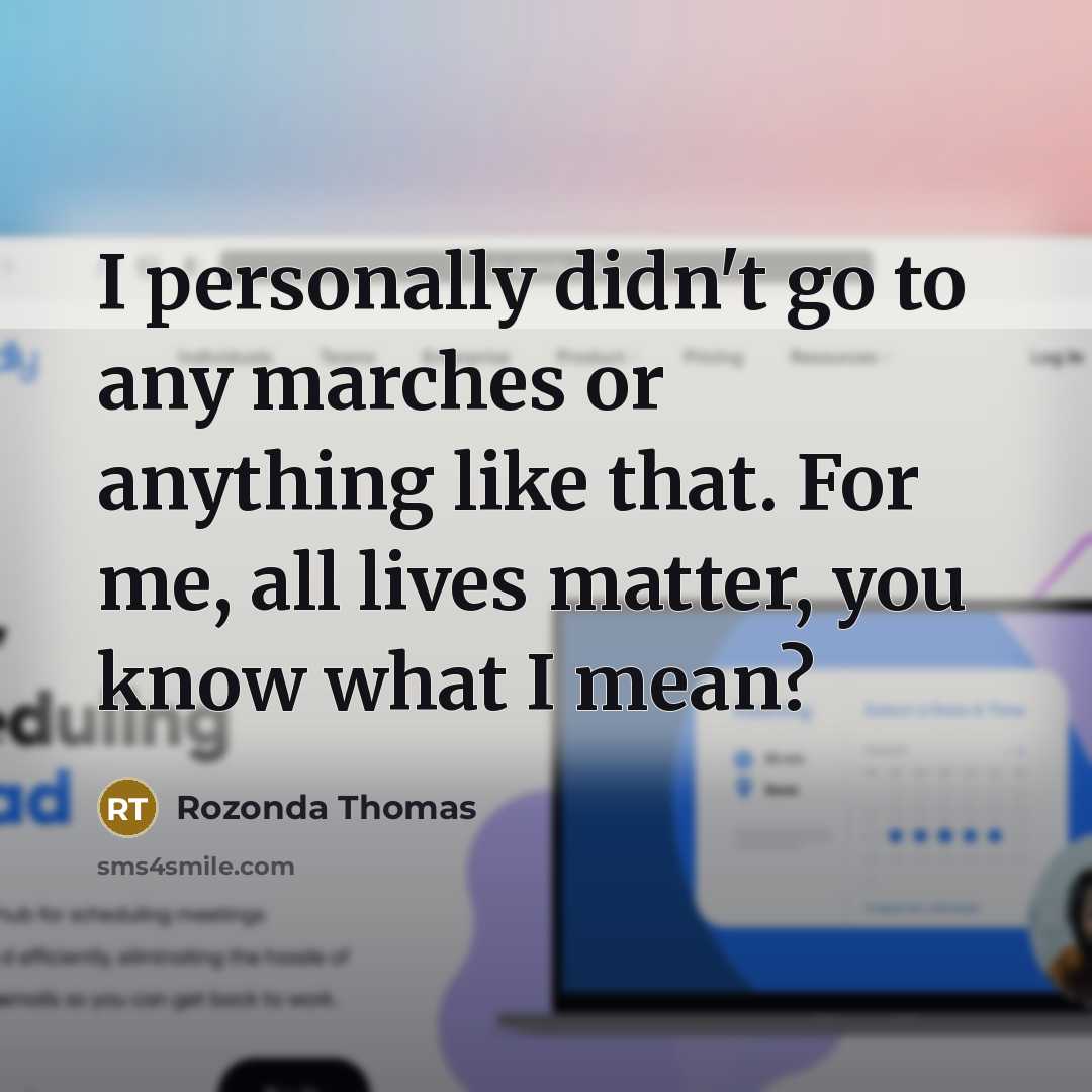 “I personally didn't go to any marches or anything like…” quote by Rozonda Thomas