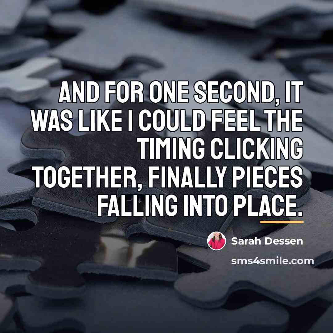 “And for one second, it was like I could feel…” quote by Sarah Dessen