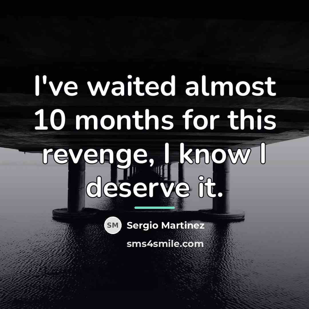 “I've waited almost 10 months for this revenge, I know…” quote by Sergio Martinez