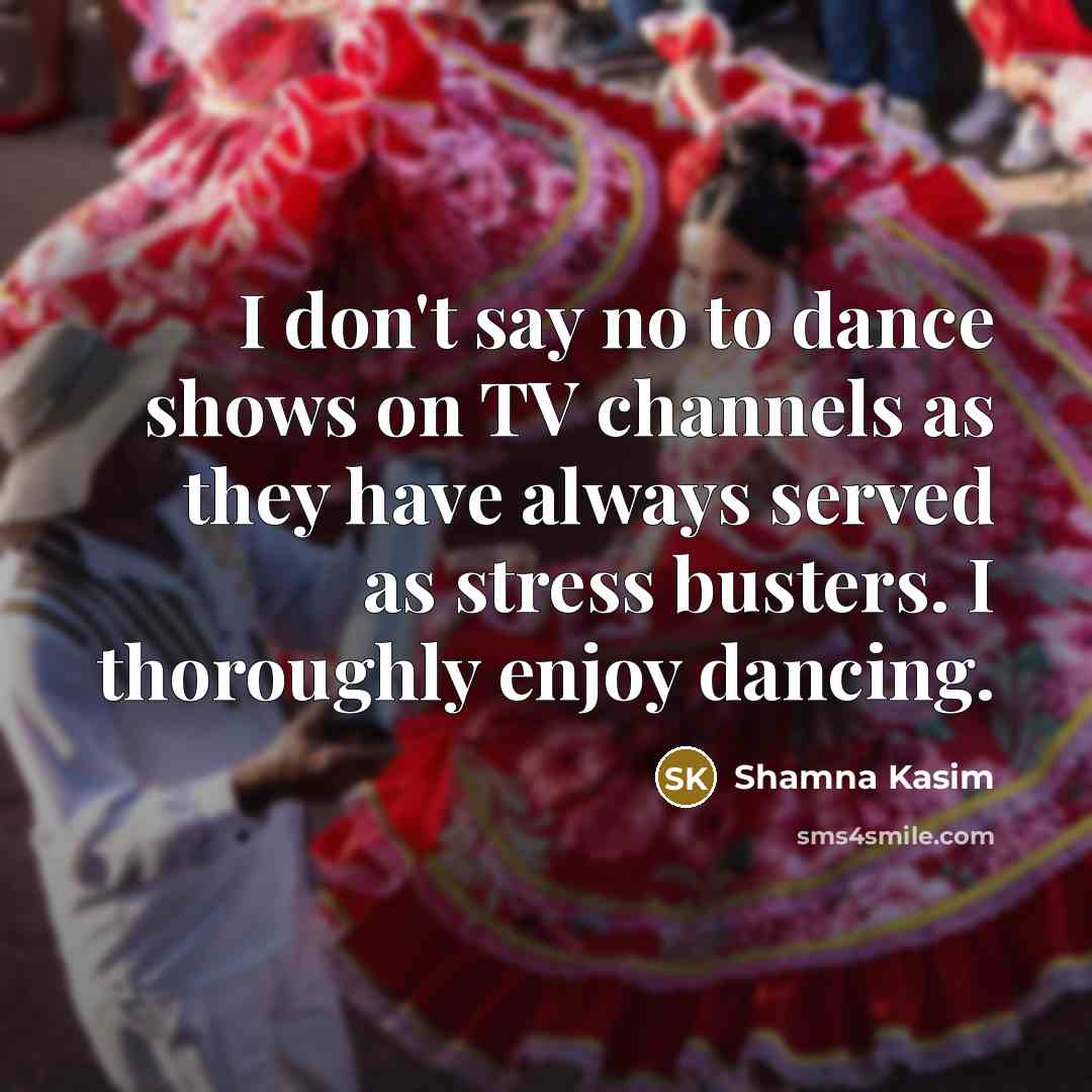 “I don't say no to dance shows on TV channels…” quote by Shamna Kasim