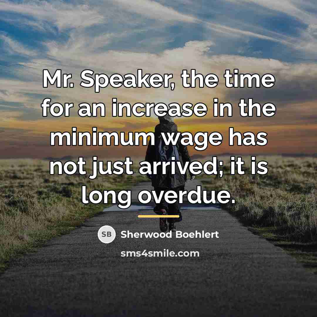 “Mr. Speaker, the time for an increase in the minimum…” quote by Sherwood Boehlert