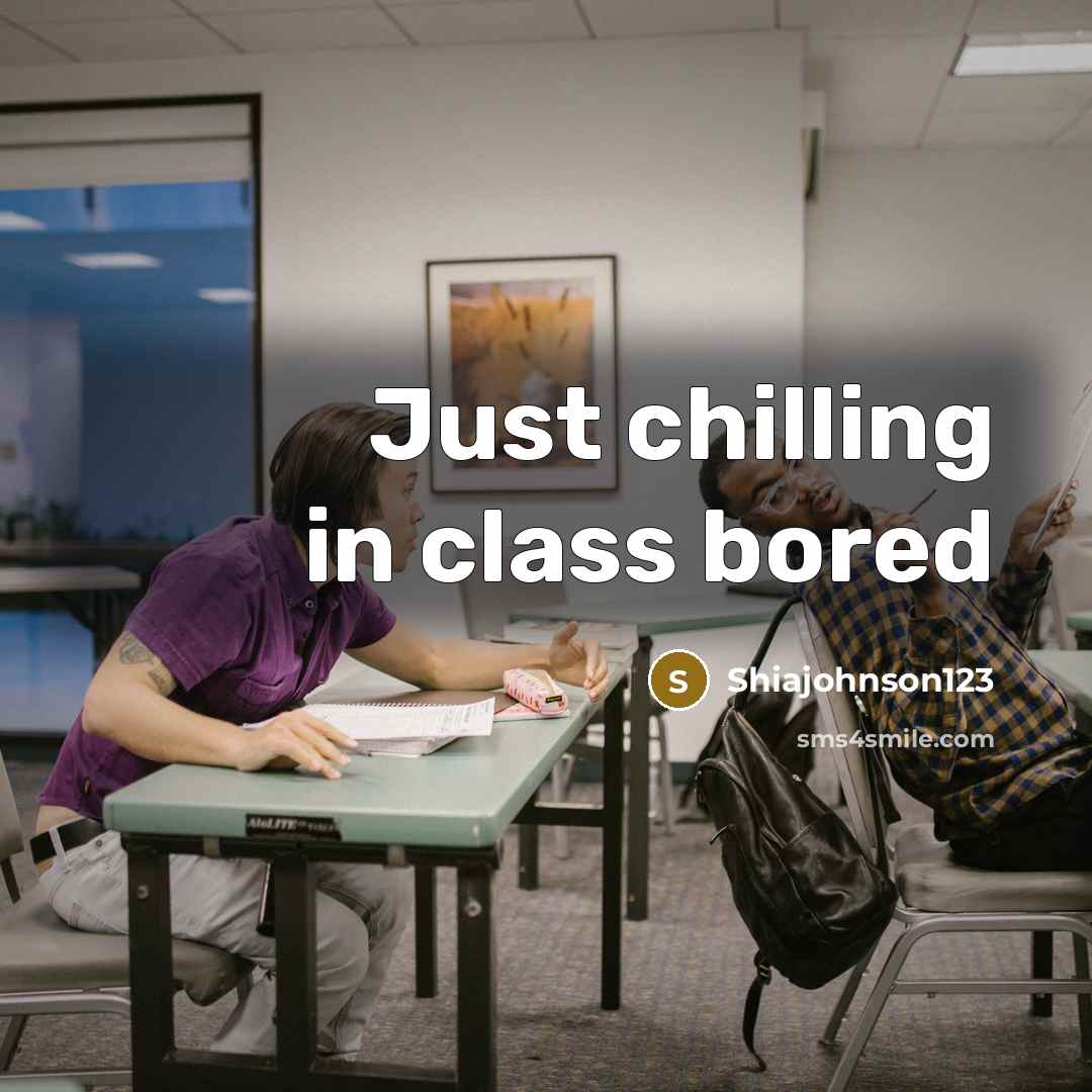“Just chilling in class bored” quote by Shiajohnson123