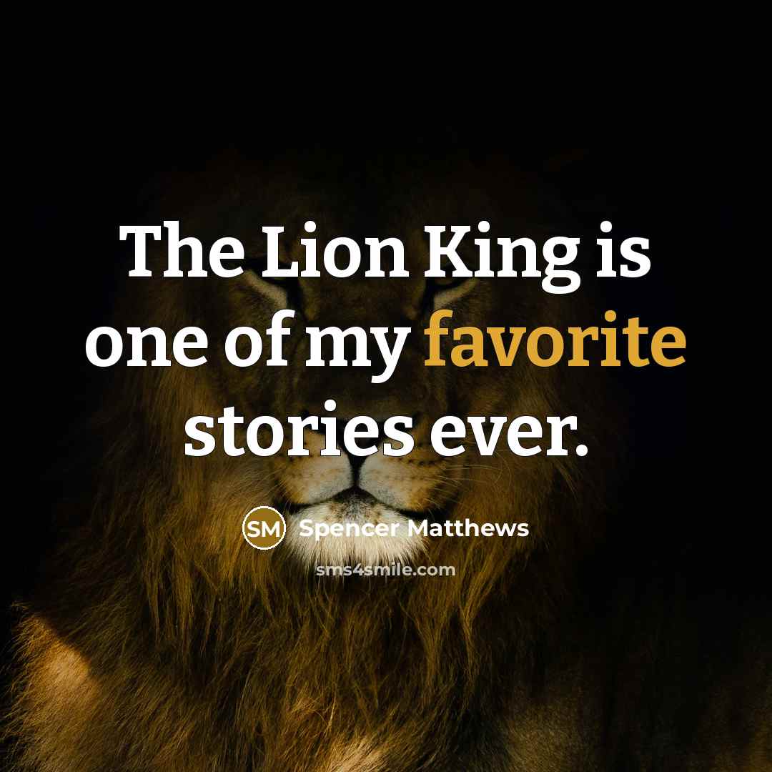 “The Lion King is one of my favorite stories ever.…” quote by Spencer Matthews