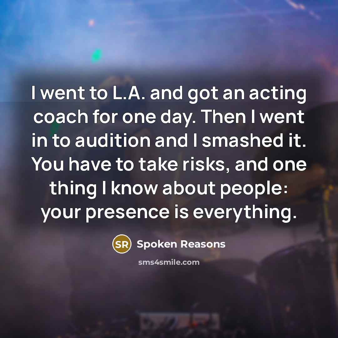 “I went to L.A. and got an acting coach for…” quote by Spoken Reasons