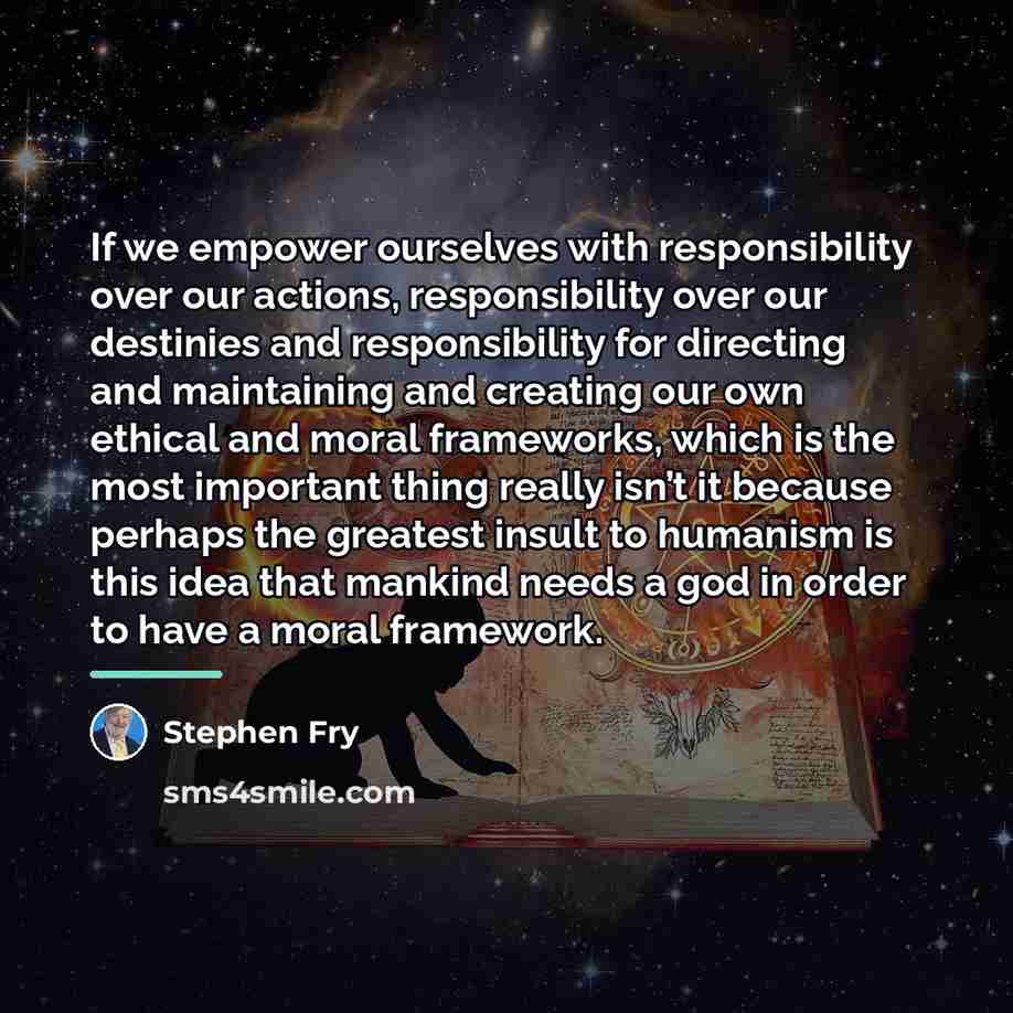 “If we empower ourselves with responsibility over our actions, responsibility…” quote by Stephen Fry