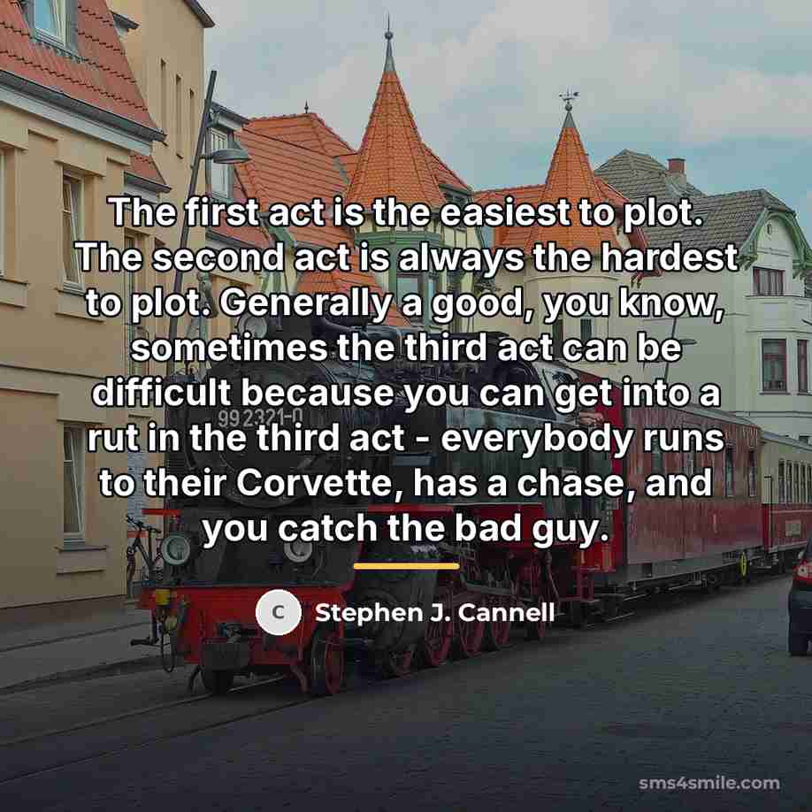 “The first act is the easiest to plot. The second…” quote by Stephen J. Cannell
