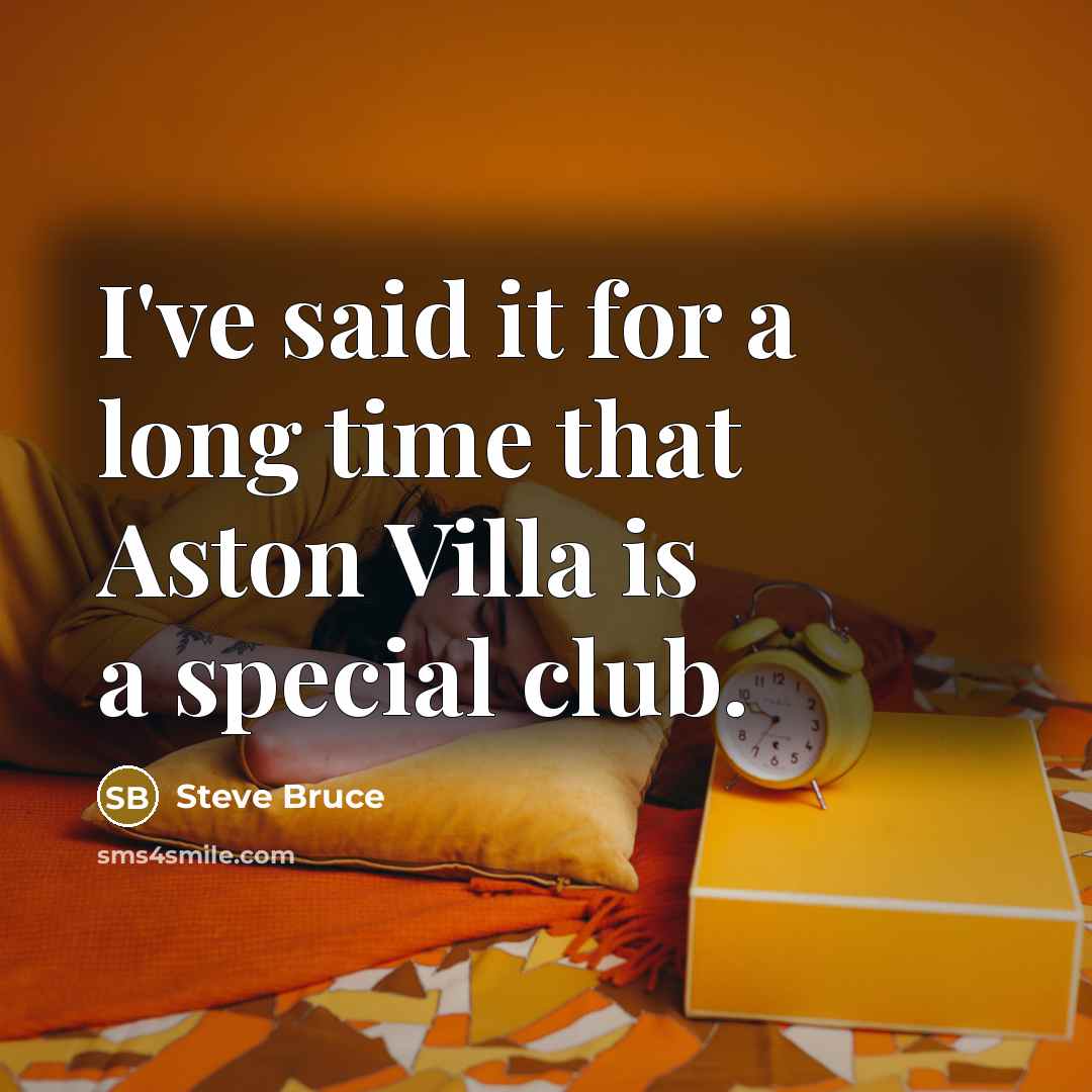 “I've said it for a long time that Aston Villa…” quote by Steve Bruce