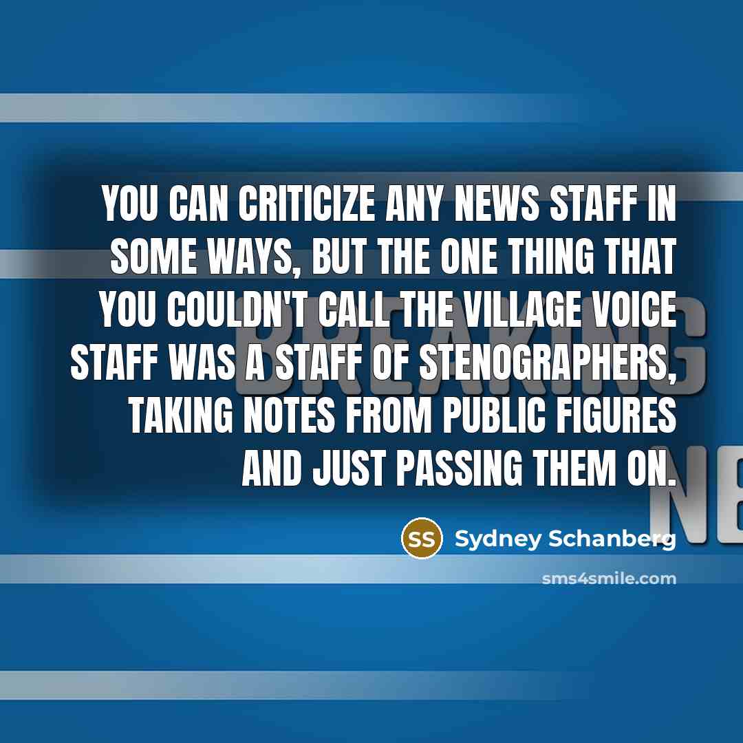 “You can criticize any news staff in some ways, but…” quote by Sydney Schanberg