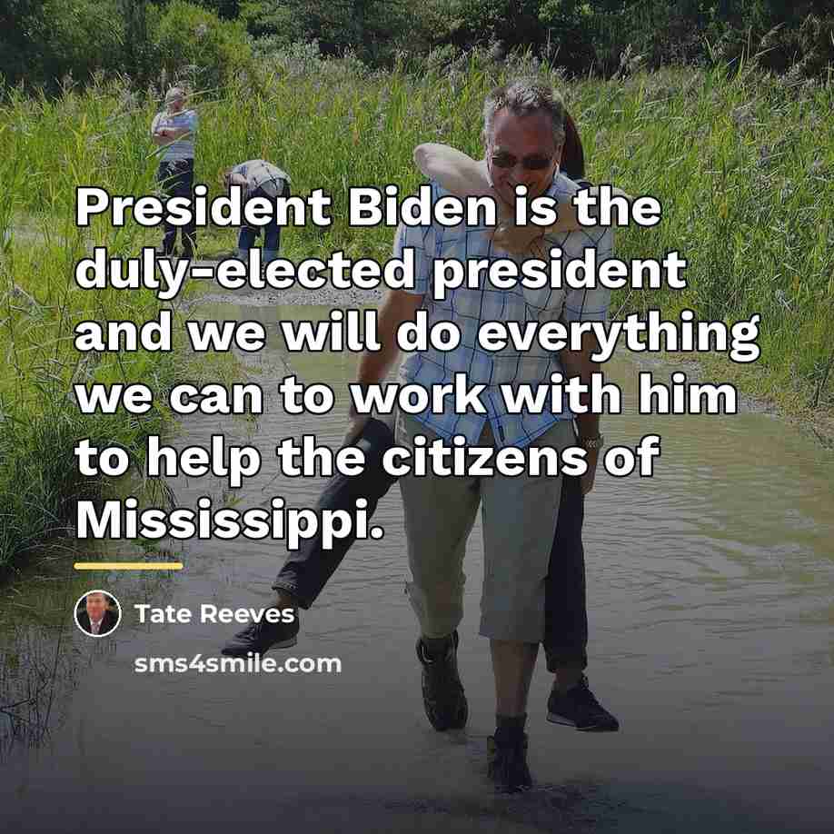 “President Biden is the duly-elected president and we will do…” quote by Tate Reeves