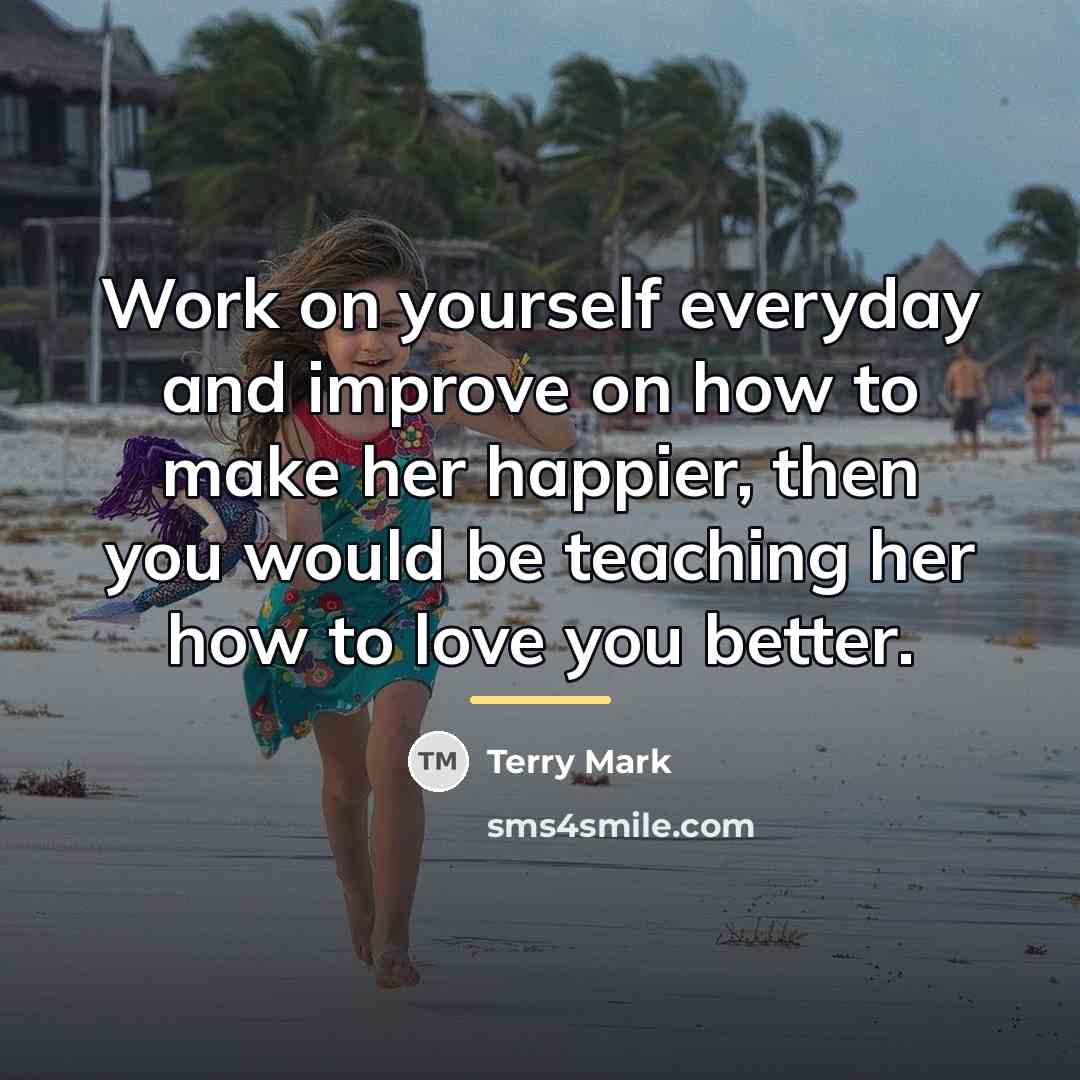 “Work on yourself everyday and improve on how to make…” quote by Terry Mark