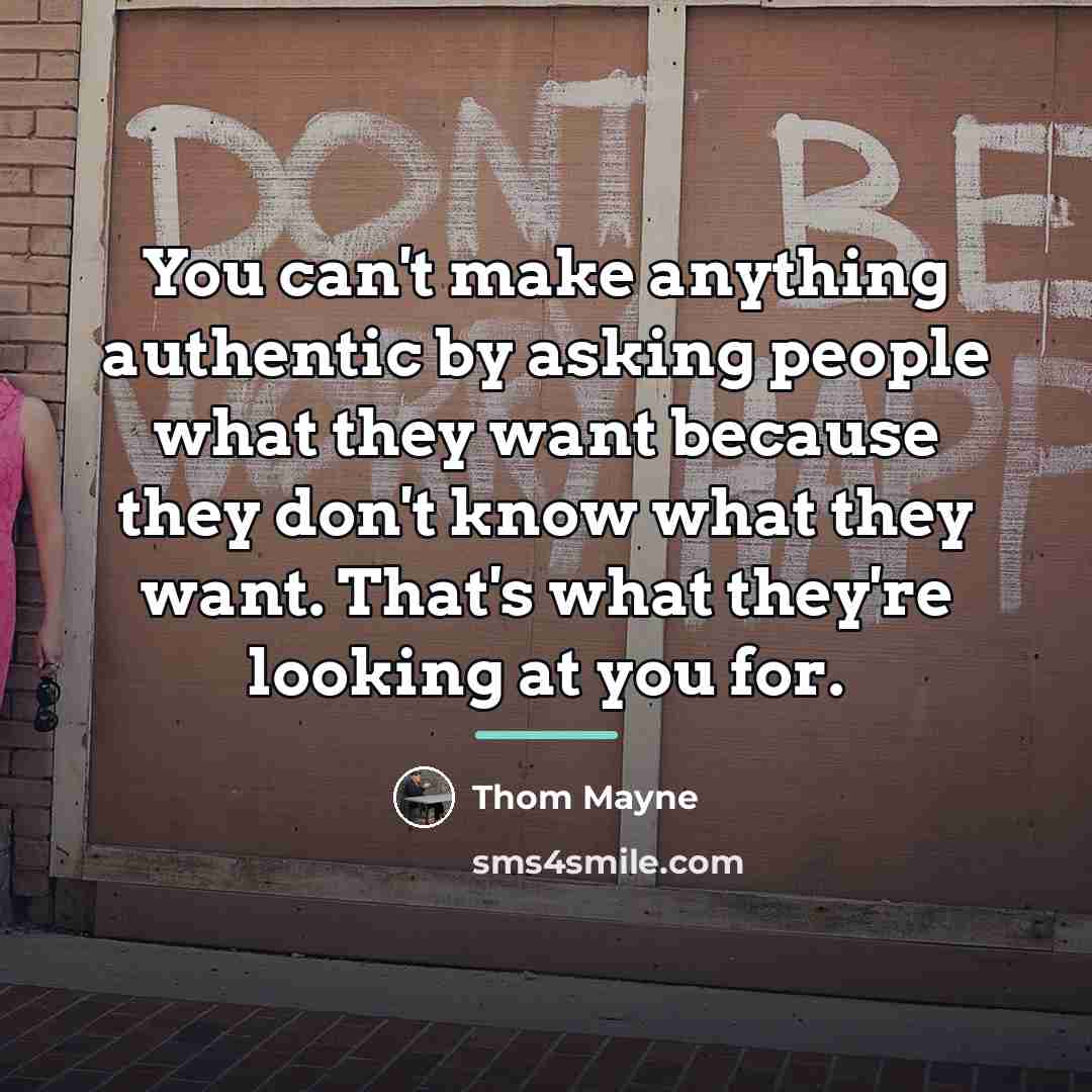 “You can't make anything authentic by asking people what they…” quote by Thom Mayne