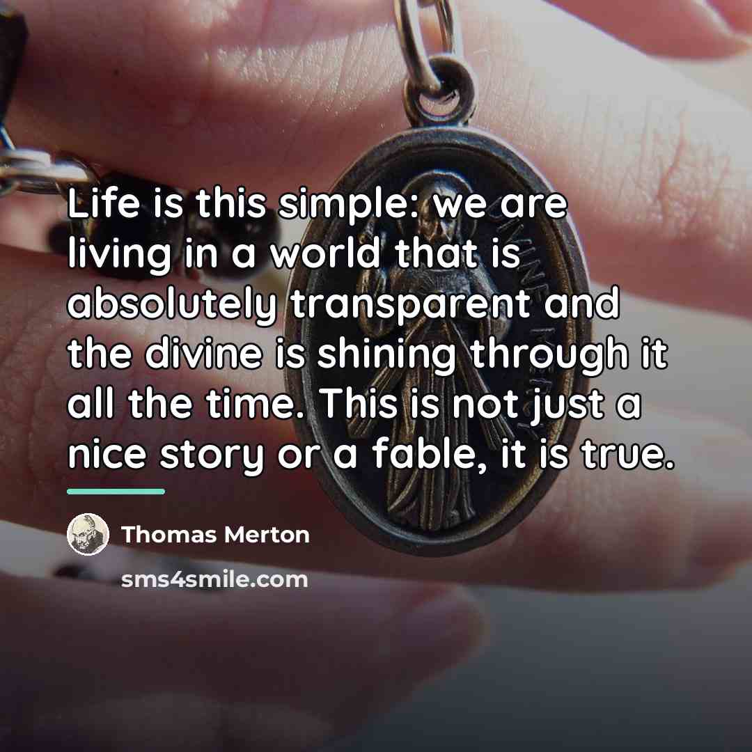 “Life is this simple: we are living in a world…” quote by Thomas Merton
