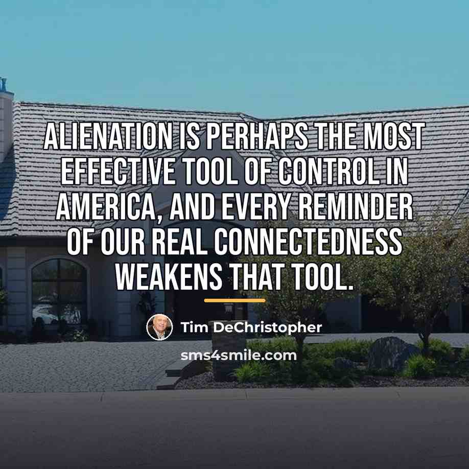 “Alienation is perhaps the most effective tool of control in…” quote by Tim DeChristopher
