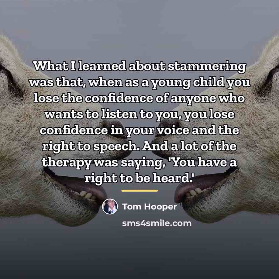 “What I learned about stammering was that, when as a…” quote by Tom Hooper