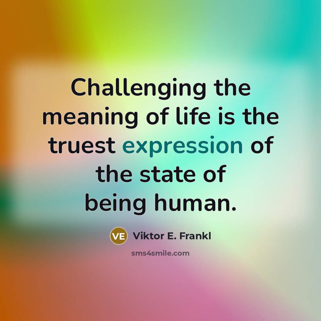 “Challenging the meaning of life is the truest expression of…” quote by Viktor E. Frankl