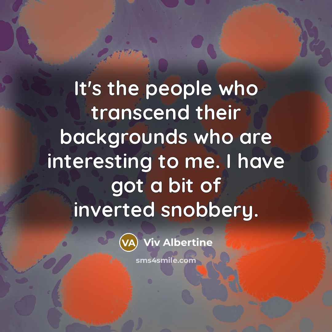 “It's the people who transcend their backgrounds who are interesting…” quote by Viv Albertine