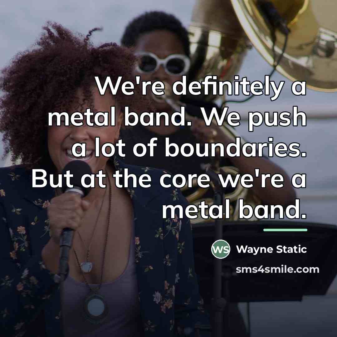 “We're definitely a metal band. We push a lot of…” quote by Wayne Static