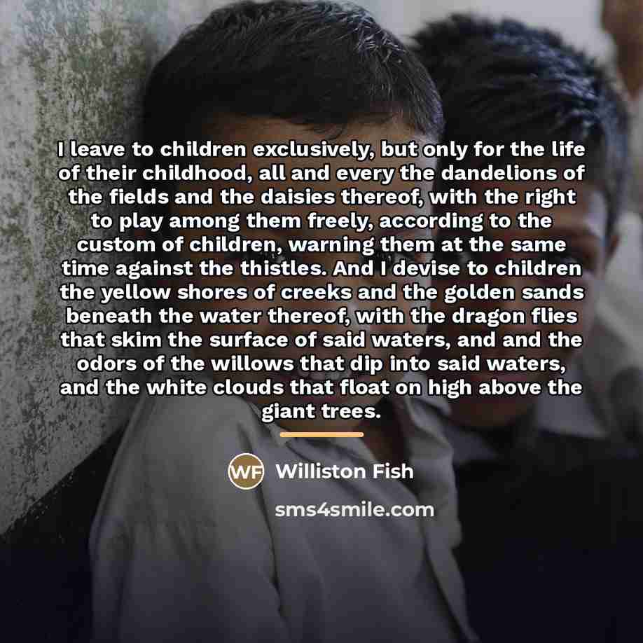 “I leave to children exclusively, but only for the life…” quote by Williston Fish