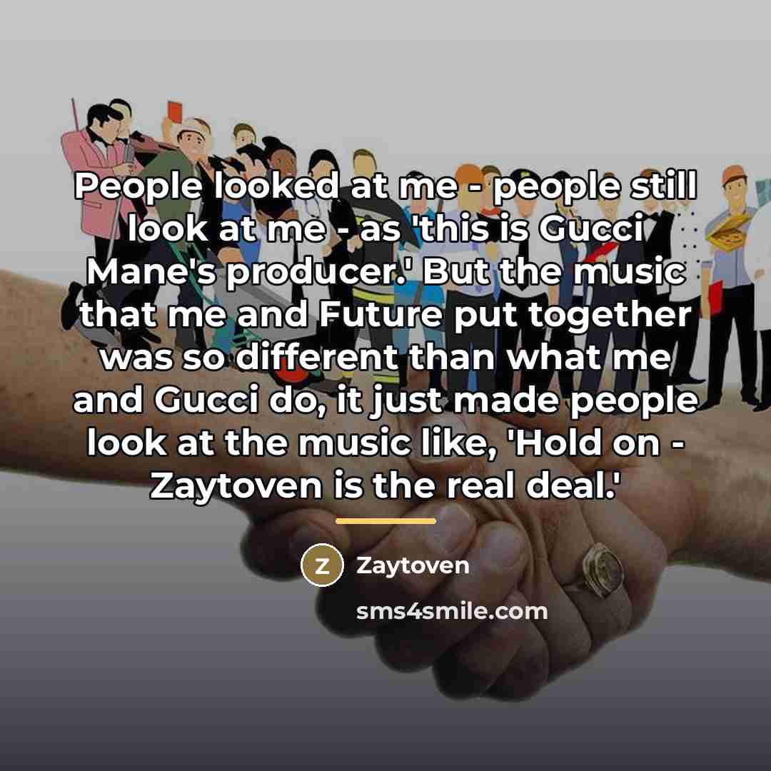 “People looked at me - people still look at me…” quote by Zaytoven