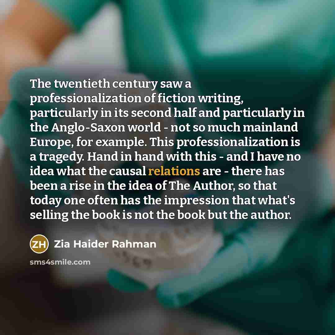 “The twentieth century saw a professionalization of fiction writing, particularly…” quote by Zia Haider Rahman